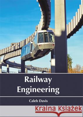Railway Engineering Caleb Davis 9781635492477 Larsen and Keller Education - książka