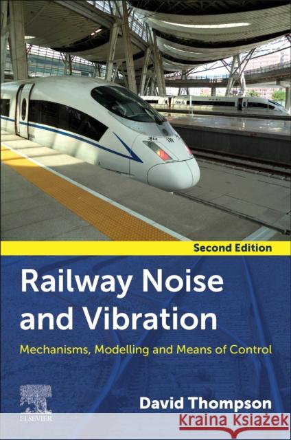 Railway Noise and Vibration David (Professor of Railway Noise and Vibration, Institute of Sound and Vibration Research, University of Southampton, U 9780128219799 Elsevier Science Publishing Co Inc - książka