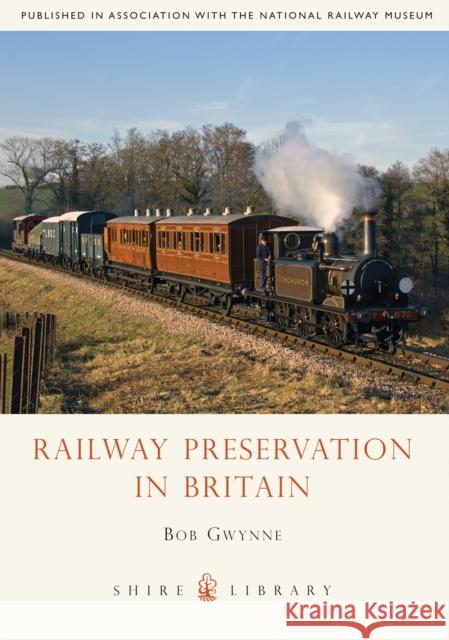 Railway Preservation in Britain Bob Gwynne 9780747810414 Bloomsbury Publishing PLC - książka