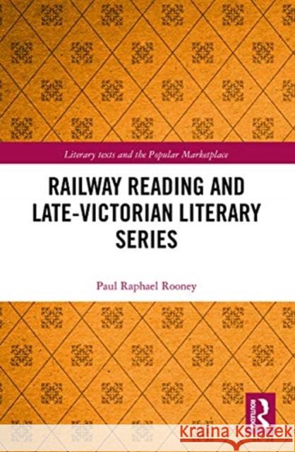 Railway Reading and Late-Victorian Literary Series Paul Raphael Rooney 9780367787042 Routledge - książka