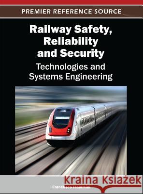 Railway Safety, Reliability, and Security: Technologies and Systems Engineering Flammini, Francesco 9781466616431 Information Science Reference - książka