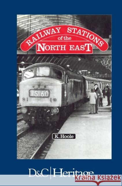 Railway Stations of the North East Ken Hoole 9780715385272 David & Charles Publishers - książka
