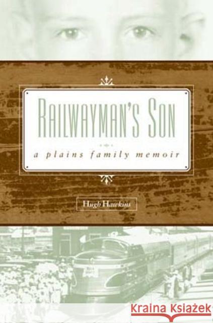 Railwayman's Son: A Plains Family Memoir Hawkins, Hugh 9780896725577 Texas Tech University Press - książka