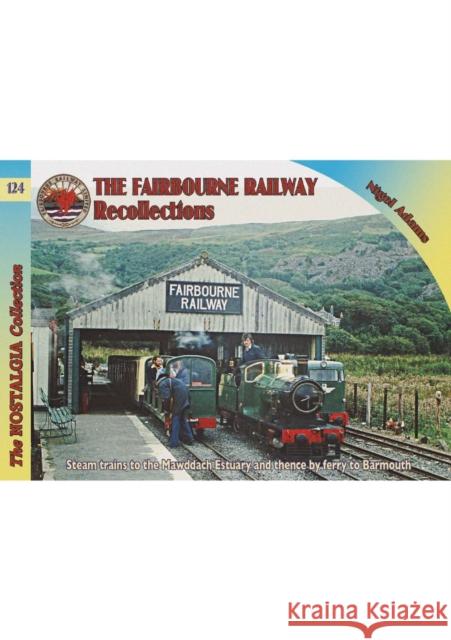 Railways & Recollections The Fairbourne Railway Nigel Adams 9781857945867 Mortons Media Group - książka