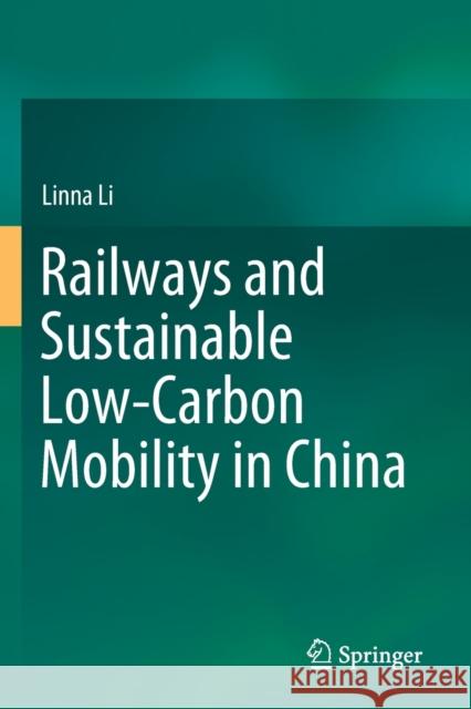 Railways and Sustainable Low-Carbon Mobility in China Linna Li 9789811590832 Springer Singapore - książka