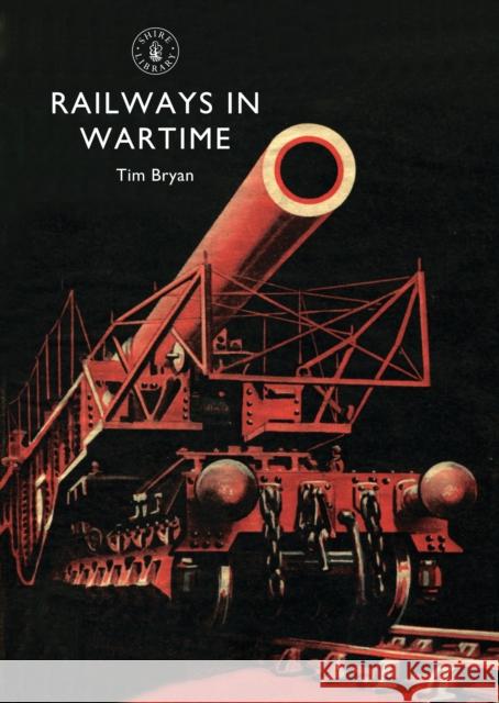 Railways in Wartime Tim Bryan 9780747810506 Bloomsbury Publishing PLC - książka