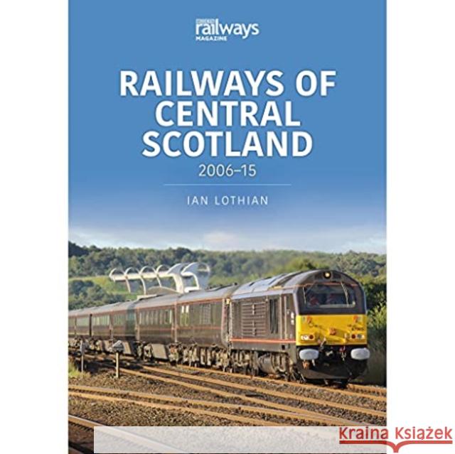 Railways of Central Scotland: 2006–15 Ian Lothian 9781913870188 Key Publishing Ltd - książka