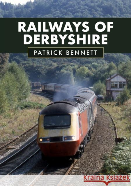 Railways of Derbyshire Patrick Bennett 9781398110090 Amberley Publishing - książka