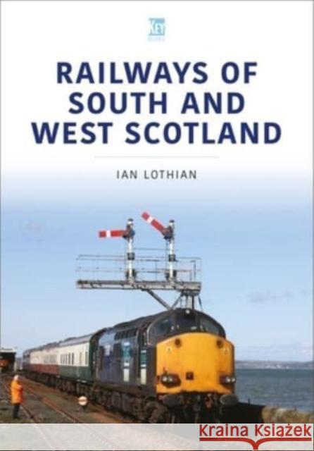 Railways of South and West Scotland Ian Lothian 9781802821635 Key Publishing Ltd - książka