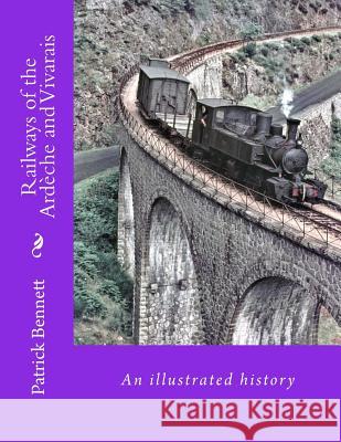 Railways of the Ardèche and Vivarais Bennett, Patrick Anthony 9781499380330 Createspace - książka