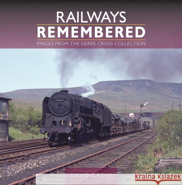 Railways Remembered: Images from the Derek Cross Collection David Cross 9781800352964 Crecy Publishing - książka