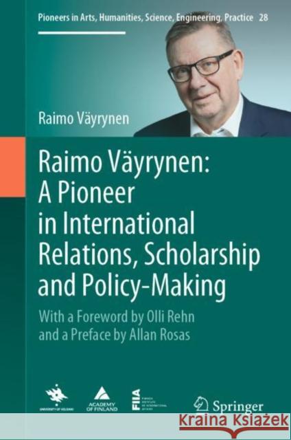 Raimo Väyrynen: A Pioneer in International Relations, Scholarship and Policy-Making: With a Foreword by Olli Rehn and a Preface by Allan Rosas Väyrynen, Raimo 9783031136269 Springer - książka