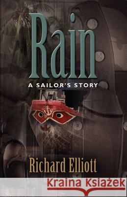 Rain: A Sailor's Story Elliott, Richard 9781614342946 Booklocker.com - książka