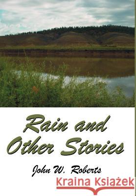 Rain and Other Stories John W. Roberts 9780595651375 Writers Club Press - książka
