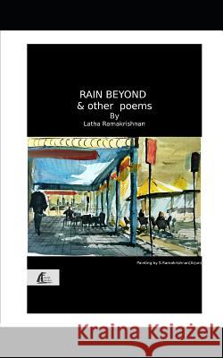 Rain Beyond and Other Poems: a poemvolume by latha ramakrishnan Latha Ramakrishnan 9781092196680 Independently Published - książka