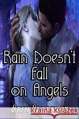 Rain Doesn't Fall on Angels Erin Eldridge 9781723580499 Createspace Independent Publishing Platform - książka