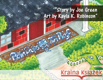 Rain Drops on a Tin Roof Joe Green Kayla K Robinson  9781961392939 Joe Green - książka