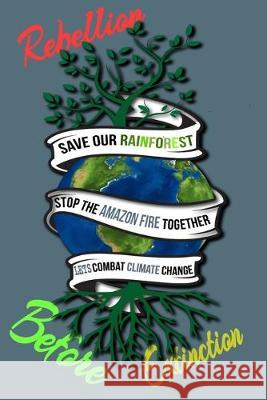 Rain Forest, Amazon Fires & Climate Change: Save the rainforest stop the amazon fire and together lets combat climate change.bring down global warming Mult-Vits 9781691477760 Independently Published - książka