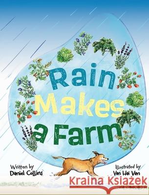 Rain Makes A Farm: Where Goats Headbutt, Donkeys Kick, and Dogs Rule the Farm Daniel Collins Van Hai Van 9781968901042 Grumpopotamus - książka
