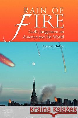 Rain of Fire James M. Markley 9781436336215 Xlibris Corporation - książka