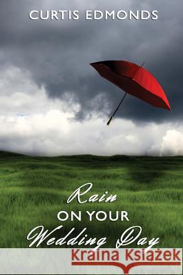 Rain on Your Wedding Day Curtis Edmonds 9780988916388 Scary Hippopotamus Books - książka