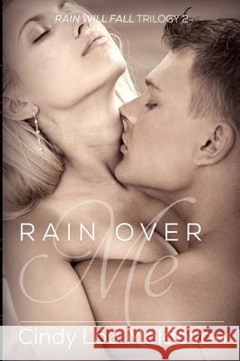 Rain Over Me: Rain Will Fall Cindy Lou Moldovan 9781500669379 Createspace - książka