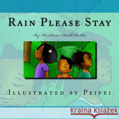 Rain Please Stay Hetheru Ankhbara Peipei                                   Rawl Henry 9781541189102 Createspace Independent Publishing Platform - książka