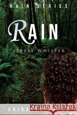 Rain: Trees Whisper Abigayle Ellen   9781960093011 Abigayle Ellen - książka