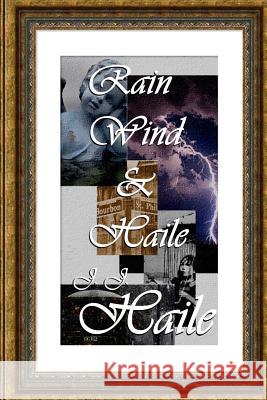 Rain, Wind & Haile J. J. Haile 9781490387086 Createspace - książka