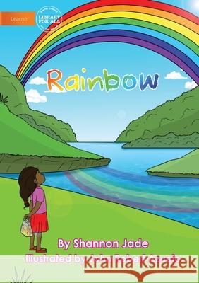 Rainbow Shannon Jade John Rober 9781922647320 Library for All - książka