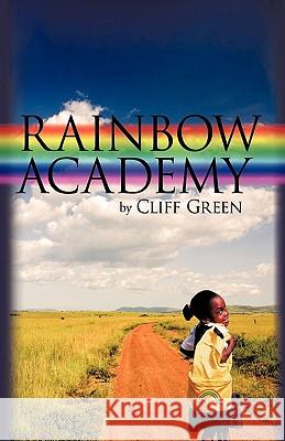 Rainbow Academy Cliff Green 9781426914935 Trafford Publishing - książka