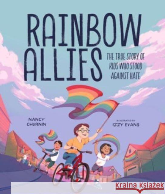 Rainbow Allies: The True Story of Kids Who Stood against Hate Nancy Churnin 9781506488448 1517 Media - książka