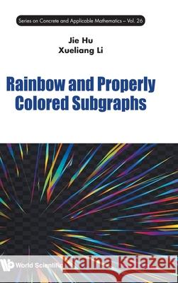 Rainbow and Properly Colored Subgraphs Li Xueliang 9789819818815 World Scientific Publishing Company - książka