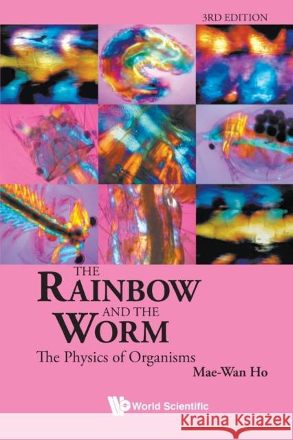 Rainbow and the Worm, The: The Physics of Organisms (3rd Edition) Ho, Mae-Wan 9789812832603  - książka