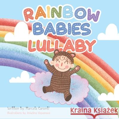 Rainbow Babies Lullaby Marcela Caronti, Anhelina Stepanova 9798479856488 Independently Published - książka