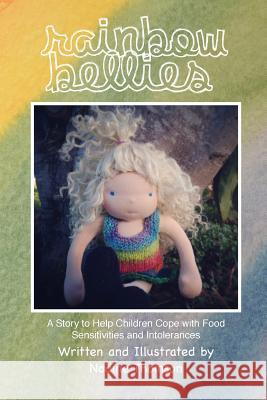 Rainbow Bellies: A Story to Help Children Cope with Food Sensitivities and Intolerances Mrs Nadine Thomson 9781505267303 Createspace - książka