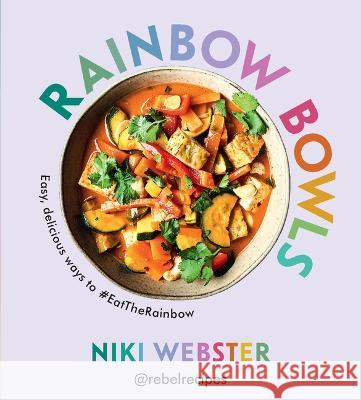 Rainbow Bowls: Easy, Delicious Ways to #Eattherainbow Niki Webster 9781728291864 Sourcebooks - książka