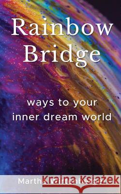 Rainbow Bridge: Ways To Your Inner Dream World Fuchs, Silke 9781724106964 Independently Published - książka