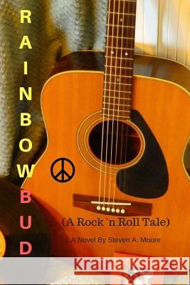 Rainbow Bud: A Rock 'n Roll Tale Steven A. Moore 9781537643915 Createspace Independent Publishing Platform - książka