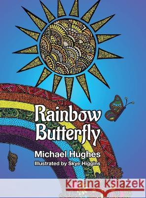 Rainbow Butterfly Michael Hughes Skye Higgins  9780645436228 Loumic Investments Atf Hughes Family Trust - książka