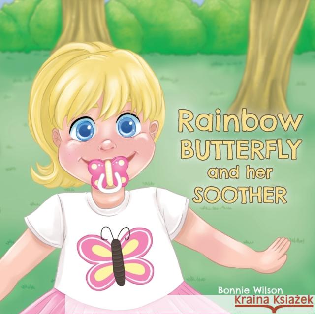 Rainbow Butterfly and Her Soother Bonnie Wilson 9781525545382 FriesenPress - książka