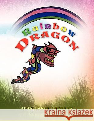 Rainbow Dragon Joan Lange Kennedy 9781441524072 Xlibris Corporation - książka