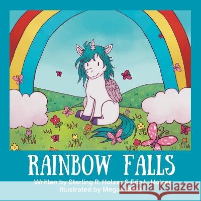 Rainbow Falls Sterling R Holzer Erin L Holzer Megan Mena 9781088196403 IngramSpark - książka