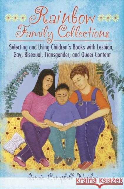 Rainbow Family Collections: Selecting and Using Children's Books with Lesbian, Gay, Bisexual, Transgender, and Queer Content Jamie Campbel Jamie C. Naidoo 9781598849608 Libraries Unlimited - książka