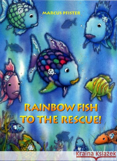 Rainbow Fish to the Rescue! Marcus Pfister 9783314015748 North-South Books (Nord-Sud Verlag AG) - książka