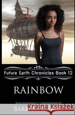 Rainbow (Future Earth Chronicles Book 12) G.Tarn Barbara G.Tarn 9798730609242 Independently published - książka