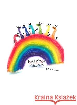Rainbow Giraffes Sua Lim 9781794741201 Lulu.com - książka