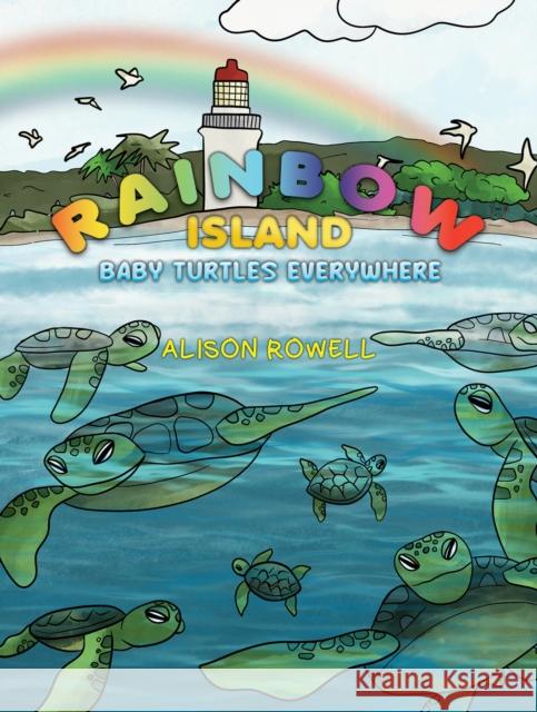 Rainbow Island - Baby Turtles Everywhere Alison Rowell 9781398482975 Austin Macauley - książka