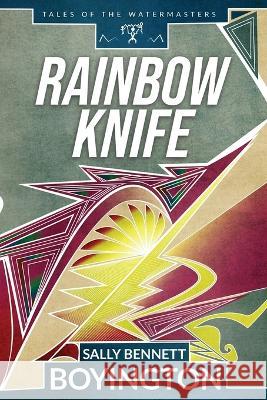 Rainbow Knife Sally Bennett Boyington   9781951303044 Wordsmith Pages - książka