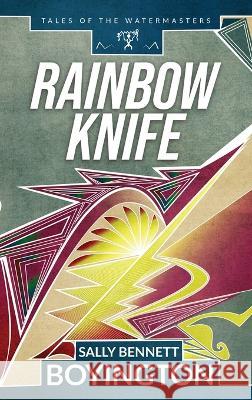 Rainbow Knife Sally Bennett Boyington   9781951303075 Wordsmith Pages - książka